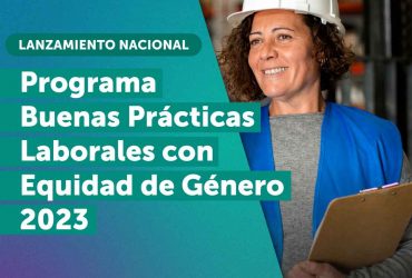 Buenas prácticas laborales: SernamEG presenta línea de trabajo 2023 para promover la equidad de género y derribar el “techo de cristal” en las organizaciones